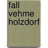 Fall Vehme Holzdorf by Wolfgang Hellmert