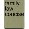 Family Law, Concise by Marc Spindelman