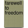 Farewell to Freedom by Sara Blaedel