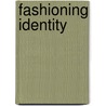 Fashioning Identity door Catherine R. Mintler