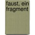Faust, ein Fragment
