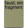 Faust, ein Fragment door Johann Goethe