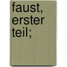Faust, erster Teil; door Johann Goethe
