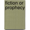 Fiction or Prophecy door Angelo Thomas Crapanzano