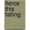Fierce This Falling door Betsy Johnson-miller