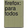 Firefox: Para Todos door Sonia Arias