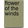 Flower of the Winds door Dorothy Keddington