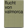 Flucht Von Valmorca by Alexander Schiebel