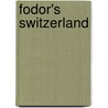 Fodor's Switzerland door Kelly DiNardo