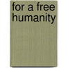 For A Free Humanity door Noam Chomsky