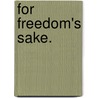 For Freedom's Sake. door Arthur Paterson