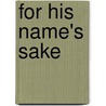 For His Name's Sake door Nancy Cretacci