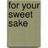 For Your Sweet Sake
