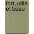 Fort, Utile Et Beau