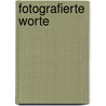 Fotografierte Worte door Peter Sterk