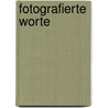 Fotografierte Worte door Peter Sterk