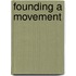 Founding a Movement