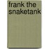 Frank the Snaketank