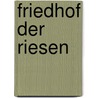 Friedhof der Riesen door Lucy Wood