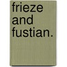 Frieze and Fustian. door Mary Blundell