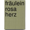 Fräulein Rosa Herz door Eduard Graf Von Keyserling