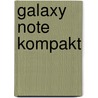 Galaxy Note kompakt door Holger Reibold