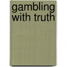 Gambling with Truth by Isaac Levi