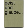 Geist Und Glaube... door Friedrich Naumann