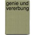 Genie und Vererbung