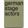 German stage actors by Books Llc