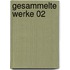 Gesammelte Werke 02