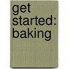 Get Started: Baking door Amanda Wright