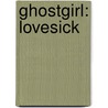 Ghostgirl: Lovesick door Tonya Hurley
