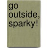 Go Outside, Sparky! door F.R. Robinson