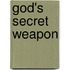 God's Secret Weapon