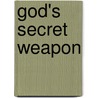 God's Secret Weapon door Merlin Carothers