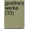 Goethe's Werke (33) by Von Johann Wolfgang Goethe