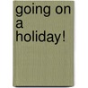 Going On A Holiday! by Maureen Lewis