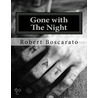 Gone with the Night by Mr Robert K. Boscarato