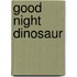 Good Night Dinosaur