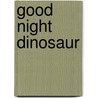 Good Night Dinosaur door Mark Jasper