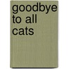 Goodbye To All Cats by Pelham Grenville Wodehouse