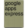 Google Apps Express door James Beswick