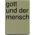 Gott Und Der Mensch