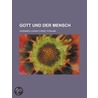 Gott Und Der Mensch door Johannes Ludwig Christ Straube
