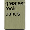 Greatest Rock Bands door Anne Rooney