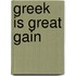 Greek Is Great Gain