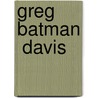 Greg  Batman  Davis door Roger Gastman