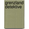 Grenzland Detektive by Alfred M. Bach