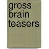 Gross Brain Teasers door Marne Ventura
